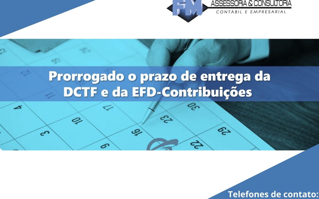 Receita prorroga os prazos para apresentação da DCTF e da EFD-Contribuições